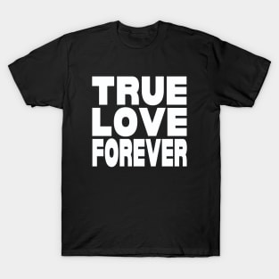 True love forever T-Shirt
